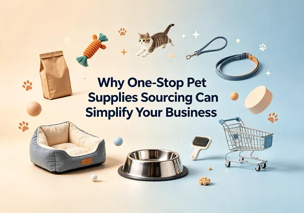 Why One-Stop Pet Supplies Sourcing Can Simplify Your Business
